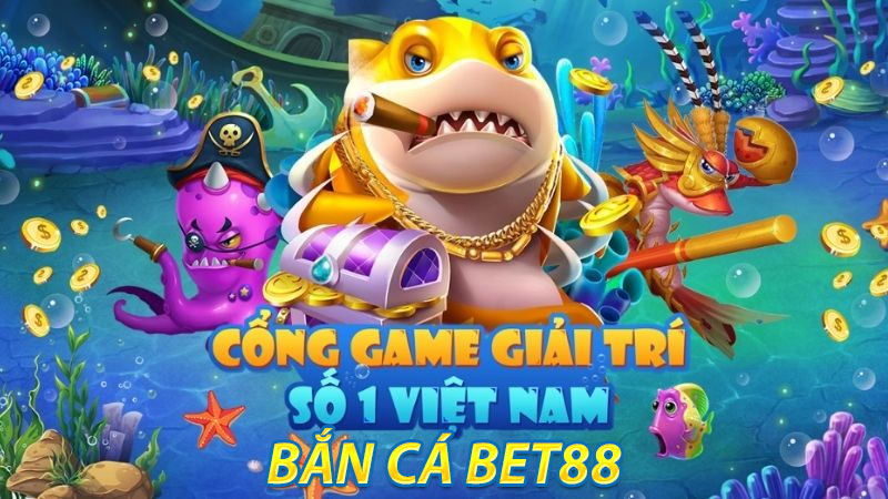 Bắn cá bet88 game bán cá online